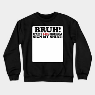 Bruh Its My 14Th Birthday Sign 14 Years Old Party Crewneck Sweatshirt